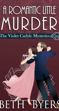 A Romantic Little Murder - The Violet Carlyle Mysteries 34 - Beth Byers - English