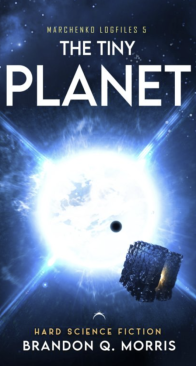 The Torn Planet: Hard Science Fiction - Marchenko Logfiles 1 - Brandon Q. Morris - English