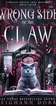 Wrong Side of the Claw - A Mystic Notch Mystery 7 - Leighann Dobbs - English
