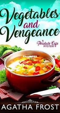 Vegetables and Vengeance - Peridale Cafe 17 - Agatha Frost - English