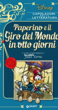 Capolavori della Letteratura 10 - Paperino e il Giro del Mondo in Otto Giorni e Altre Storie Ispirate a Jules Verne - Giunti 2018 - Italian