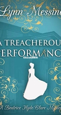 A Treacherous Performance - A Beatrice Hyde-Clare Mystery 5 - Lynn Messina - English