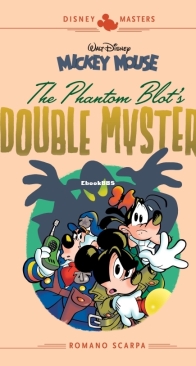 Disney Masters v05 - Walt Disney's Mickey Mouse - The Phantom Blot's Double Mystery - Fantagraphics Books 2018 - English