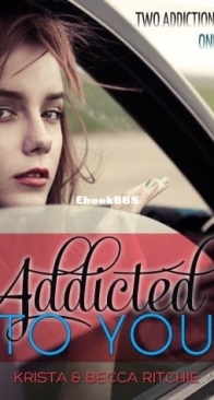 Addicted to You - Addicted 1 - Krista and Becca Ritchie - English
