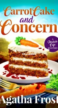 Carrot Cake and Concern - Peridale Cafe 26 - Agatha Frost - English