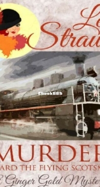 Murder Aboard the Flying Scotsman - Ginger Gold Mystery 7 - Lee Strauss - English