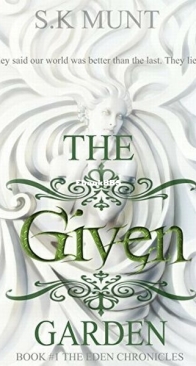 The Given Garden - The Eden Chronicles 1 - S. K. Munt - English