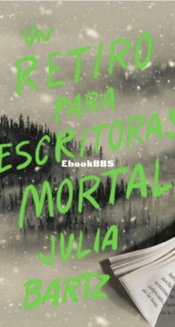 Un Retiro Para Escritoras Mortal - Julia Bartz - Spanish