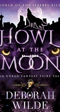 Howl at the Moon - World of the Jezebel Files 1 - Deborah Wilde - English