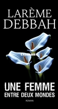 Une Femme Entre Deux Mondes - Larème Debbah - French