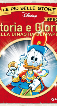 Le Più Belle Storie Disney Special  02 - Storia e Gloria Della Dinastia Dei Paperi - Giunti 2016 - Italian