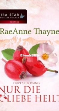 Nur Die Liebe Heilt - Hope's Crossing 02 - RaeAnne Thayne - German
