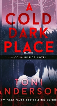 A Cold Dark Place - Cold Justice 1 - Toni Anderson - English