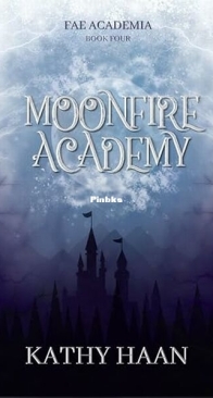 Moonfire Academy - Fae Academia 4 - Kathy Haan - English