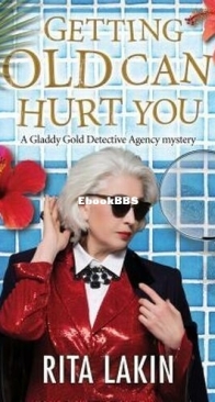 Getting Old Can Hurt You - Gladdy Gold 8 - Rita Lakin - English