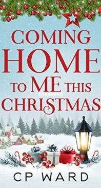 Coming Home to Me This Christmas - Delightful Christmas 3 - C. P. Ward - English