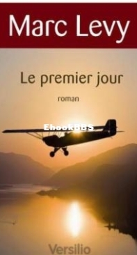 Le Premier Jour - Le Premier Jour 1 - Marc Levy - French