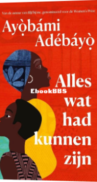 Alles Wat Had Kunnen Zijn - Ayobami Adebayo - Dutch
