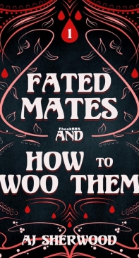 Fated Mates and How to Woo Them - Fated Mates 01 - AJ Sherwood - English