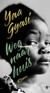 Weg Naar Huis - Yaa Gyasi - Dutch
