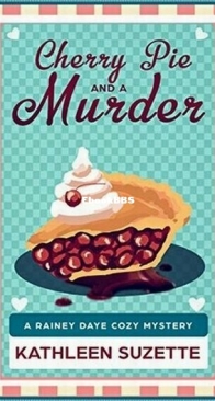 Cherry Pie and a Murder - Rainey Daye 3 - Kathleen Suzette - English