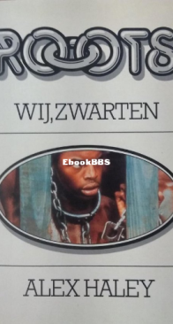 Roots, Wij Zwarten - Alex Haley - Dutch