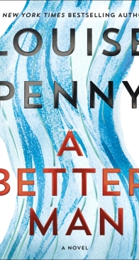 A Better Man - Three Pines - Chief Inspector Armand Gamache 15 - Louise Penny - English