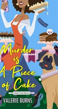 Murder is a Piece of Cake - Baker Street Mystery 2 - Valerie Burns - English