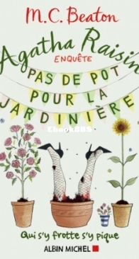 Pas De Pot Pour La Jardinière - Agatha Raisin Enquête 03 - M.C. Beaton - French