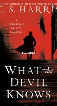 What the Devil Knows - A Sebastian St. Cyr Mystery 16 - C. S. Harris - English