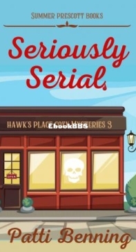 Seriously Serials - Hawks Place Cozy Mysteries 03 - Patti Benning - English