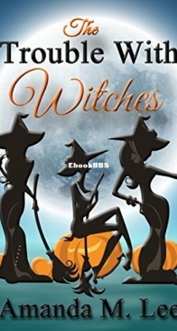 The Trouble With Witches - Wicked Witches of the Midwest 9 - Amanda M. Lee - English