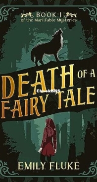 Death of a Fairy Tale - The Mari Fable Mysteries 1 - Emily Fluke - English