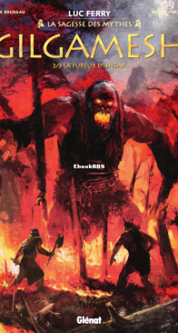 Gilgamesh 02 (of 3) -  La Fureur d'Ishtar - La Sagesse des Mythes - Glénat 2020 - Luc Ferry - French