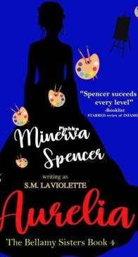 Aurelia - The Bellamy Sisters 4 - Minerva Spencer, S.M. LaViolette - English