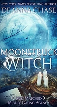 Moonstruck Witch - Miss Matched Midlife Dating Agency 4 - Deanna Chase - English