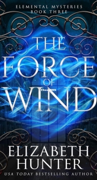 The Force of Wind - Elemental Mysteries/World 03 - Elizabeth Hunter - English