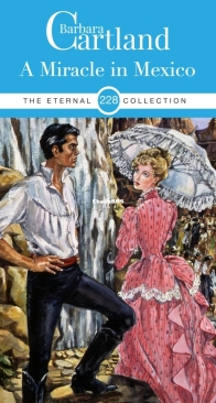 A Miracle in Mexico - Eternal Collection 228 - Barbara Cartland - English