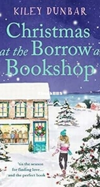 Christmas at the Borrow a Bookshop - The Borrow a Bookshop 2 - Kiley Dunbar - English