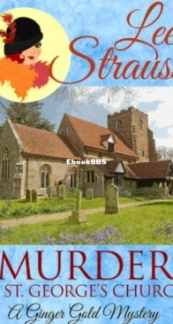 Murder at St George's Church - Ginger Gold Mystery 6 - Lee Strauss - English