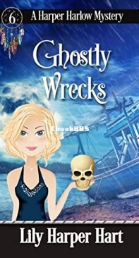 Ghostly Wreacks - A Harper Harlow Mystery 7 - Lily Harper Hart - English