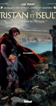 Tristan et Iseult 01 (of 5) - Le Château de Tintagel - La Sagesse des Mythes, Contes et Légendes - Glénat 2023 - French