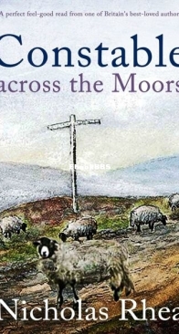 Constable Across the Moors - Constable Nick Mystery 4 - Nicholas Rhea - English
