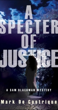A Specter of Justice - A Sam Blackman Mystery 5 - Mark de Castrique - English