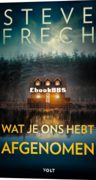 Wat Je Ons Hebt Afgenomen - Steve Frech - Dutch
