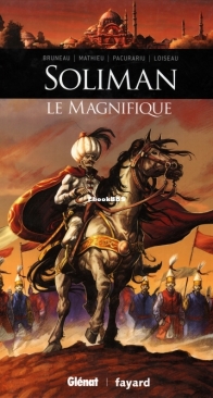 Ils ont fait l'Histoire 07 - Soliman le Magnifique - Glénat 2015 - French