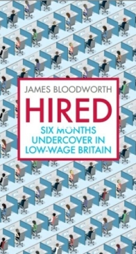 Hired: Six Months Undercover in Low-wage Britain - James Bloodworth - English