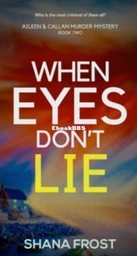 When Eyes Don't Lie - Aileen and Callan Murder Mysteries 2 - Shana Frost - English