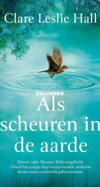 Als Scheuren In De Aarde - Clare Leslie Hall - Dutch