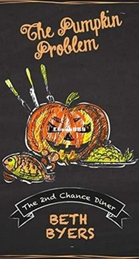 The Pumpkin Problem - The 2nd Chance Diner Mysteries 12 - Beth Byers - English